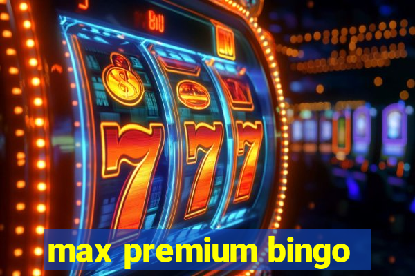 max premium bingo